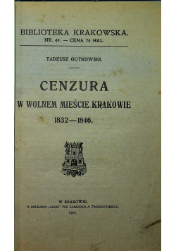 Cenzura w wolnem mieście Krakowie 1832 - 1846  1915 r.