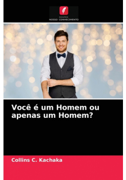 Você é um Homem ou apenas um Homem?