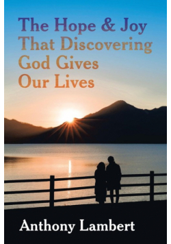 The Hope & Joy That Discovering God Gives Our Lives