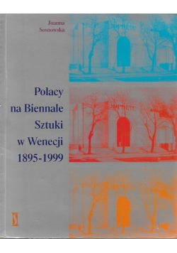Polacy na Biennale sztuki w Wenecji 1895 1999