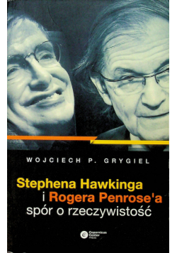 Stephena Hawkinga i Rogera Penrose a spór o rzeczywistość