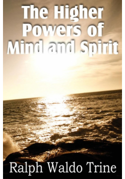 The Higher Powers of Mind and Spirit