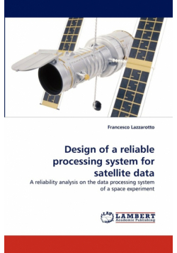 Design of a Reliable Processing System for Satellite Data