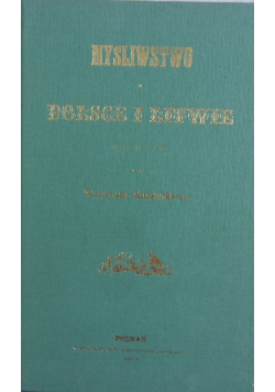 Myślistwo w Polsce i Litwie reprint z 1865 r