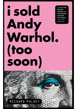 I Sold Andy Warhol (Too Soon)
