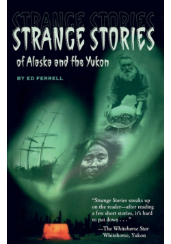Strange Stories of Alaska and the Yukon