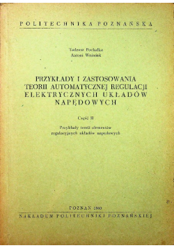 Przykłady i zastosowania teorii automatycznej regulacji elektrycznych układów napędowych