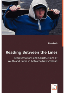 Reading Between the Lines - Representations and Constructions of Youth and Crime in Aotearoa/New Zealand