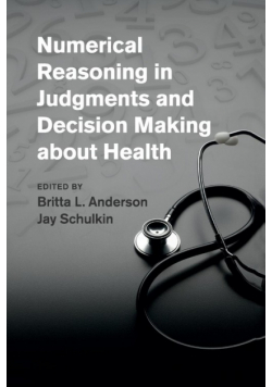 Numerical Reasoning in Judgments and Decision Making about Health