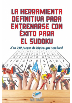 La herramienta definitiva para entrenarse con éxito para el sudoku | ¡Con 240 juegos de lógica que resolver!
