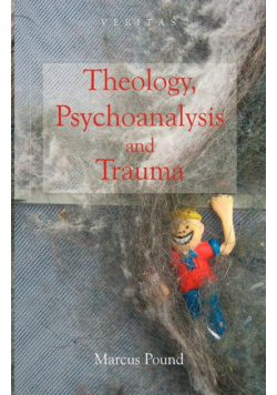 Theology, Psychoanalysis and Trauma
