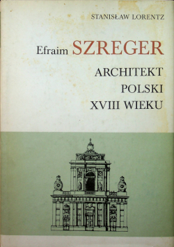 Efraim Szreger architekt polski XVIII wieku