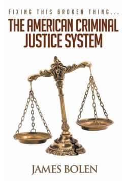 Fixing This Broken Thing...The American Criminal Justice System
