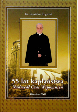 55 lat kapłaństwa nadszedł czas wspomnień