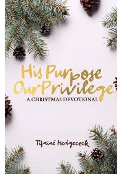 His Purpose Our Privilege