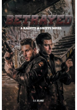 Betrayed (A Ragetti & Smitty Novel)