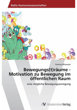Bewegungs(t)räume - Motivation zu Bewegung im öffentlichen Raum