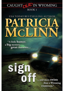 Sign Off (Caught Dead In Wyoming, Book 1)