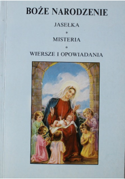 Boże Narodzenie Jasełka Misteria Wiersze i opowiadania