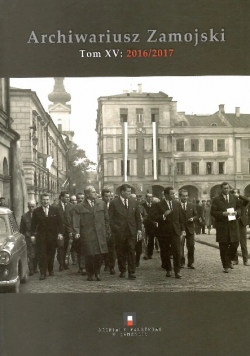 Archiwariusz zamojski Tom XV 2016 / 2017