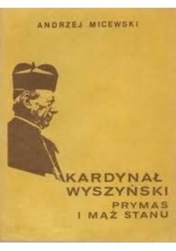 Kardynał Wyszyński Prymas  i mąż stanu