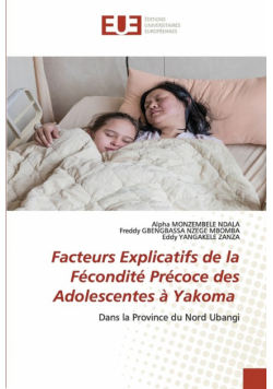Facteurs Explicatifs de la Fécondité Précoce des Adolescentes à Yakoma