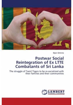Postwar Social Reintegration of Ex LTTE Combatants of Sri Lanka