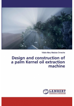 Design and construction of a palm Kernel oil extraction machine