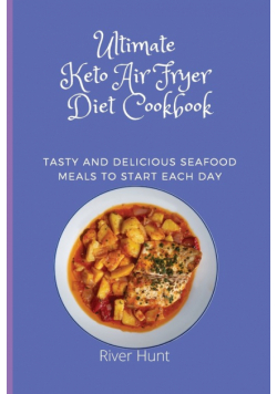 Ultimate Keto Air Fryer Diet Cookbook