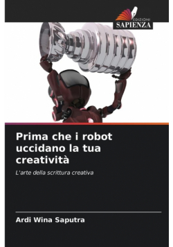 Prima che i robot uccidano la tua creatività