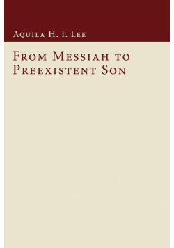 From Messiah to Preexistent Son