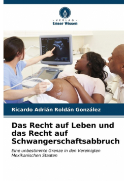 Das Recht auf Leben und das Recht auf Schwangerschaftsabbruch