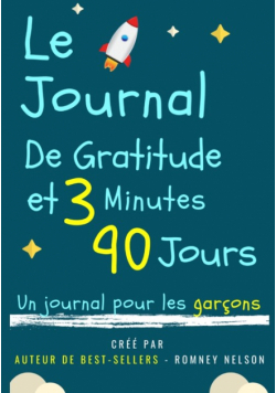 Le Journal De Gratitude De 3 Minutes Et 90 Jours - Un Journal Pour Les Garçons