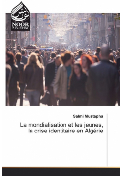La mondialisation et les jeunes, la crise identitaire en Algérie