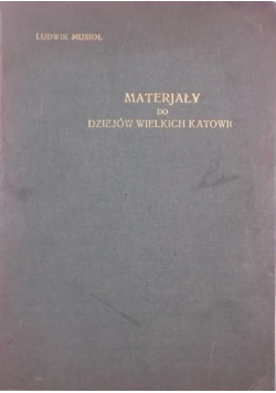 Materjały do dziejów wielkich Katowic 1936 r.