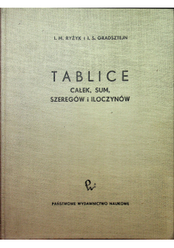 Tablice całek ,Sum, Szeregów i Iloczynów