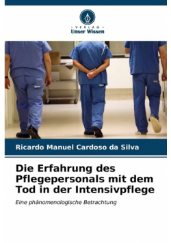 Die Erfahrung des Pflegepersonals mit dem Tod in der Intensivpflege