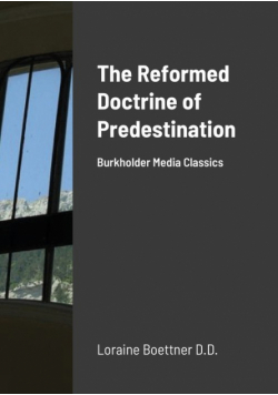 The Reformed Doctrine Of Predestination
