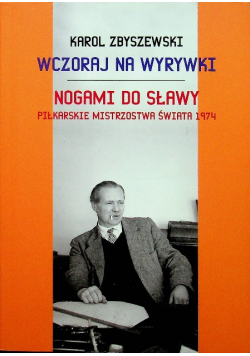 Wczoraj na wyrywki Nogami do sławy