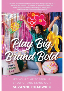 Play Big, Brand Bold
