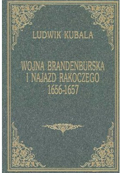 Wojna Brandenburska i Najazd Rakoczego 1656 1657 tom 5
