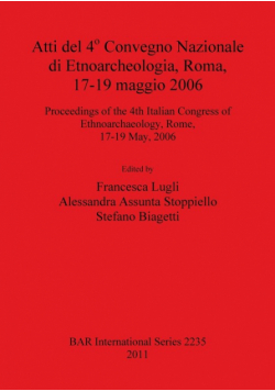 Atti del 4° Convegno Nazionale di Etnoarcheologia, Roma, 17-19 maggio 2006