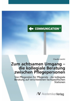 Zum achtsamen Umgang - die kollegiale Beratung zwischen Pflegepersonen