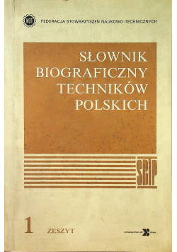 Słownik biograficzny techników polskich zeszyt 1