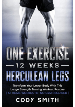 One Exercise, 12 Weeks, Herculean Legs