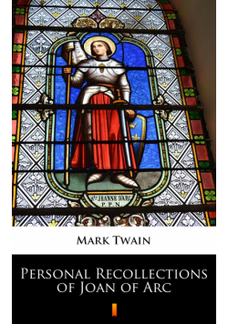 Personal Recollections of Joan of Arc