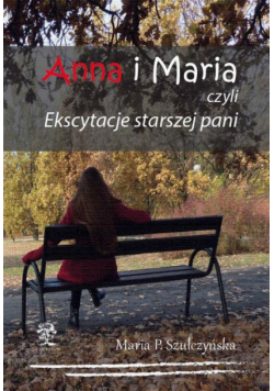 Anna i Maria czyli Ekscytacje starszej pani
