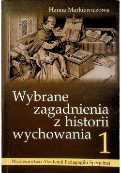 Wybrane zagadnienia z historii wychowania Tom 1