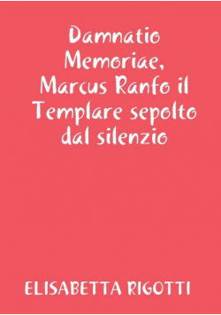 Damnatio Memoriae, Marcus Ranfo il Templare sepolto dal silenzio