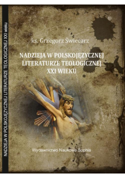 Zagadnienie nadziei w polskojęzycznej literaturze teologicznej XXI wieku